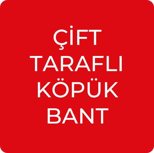 ÇİFT TARAFLI KÖPÜK BANTLAR